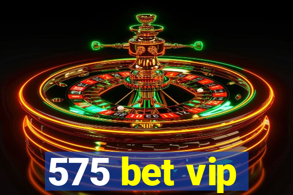 575 bet vip